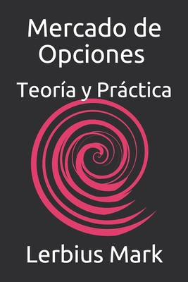 Mercado de Opciones - Teoría y Práctica: De Básico a Avanzado