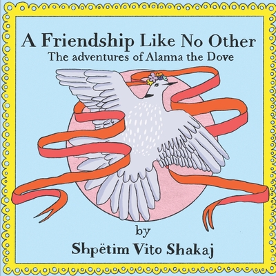 A Friendship Like No Other: The Adventures of Alanna the Dove