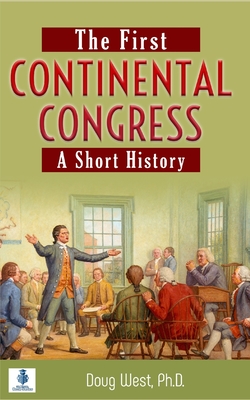 The First Continental Congress: A Short History