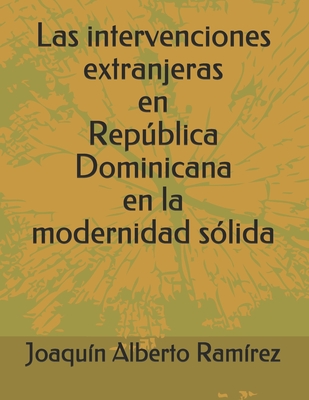 Las intervenciones extranjeras en República Dominicana en la modernidad sólida