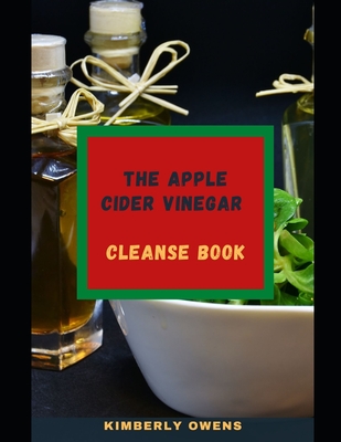 The Apple Cider Vinegar Cleanse Book: Lose Weight, Improve Gut Health, and Detoxify Your Body