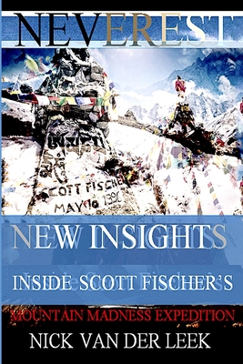 NEVEREST New Insights: Inside Scott Fischer's Mountain Madness Expedition