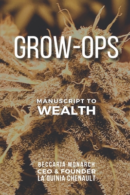 Grow-Ops: Manuscript to Wealth
