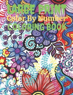 Large Print Color By Number Coloring Book: Color By Number Coloring Book for Adults Relaxation and Stress Relief (Color by Number)