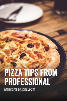 Pizza Tips From Professional: Recipes For Delicious Pizza: Tips For Making Thin Crust Pizza