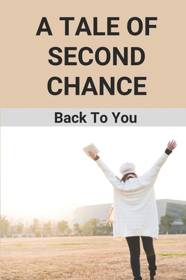 A Tale Of Second Chance: Back To You: Clean Romance Novels For Young Adults