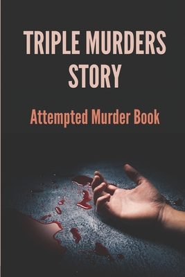 Triple Murders Story: Attempted Murder Book: Story Murders At De Zalze