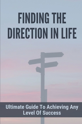 Finding The Direction In Life: Ultimate Guide To Achieving Any Level Of Success: Comfort Zone Definition
