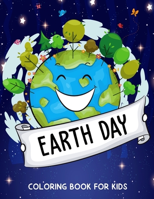 Earth Day Coloring Book for Kids: Fun Planet Earth Coloring Activity Book for Boys, Girls, Toddler, Preschooler & Kids - Ages 4-8
