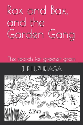 Rax and Bax, and the Garden Gang: The search for greener grass