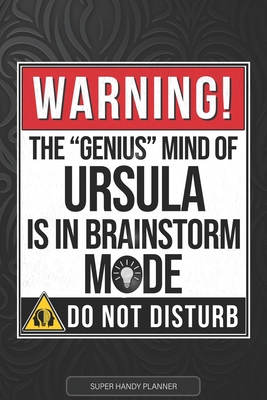 Ursula: Warning The Genius Mind Of Ursula Is In Brainstorm Mode - Ursula Name Custom Gift Planner Calendar Notebook Journal