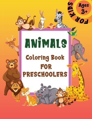 Animals Coloring Books For Preschoolers: Fun Children's Coloring Book for Toddlers & Kids