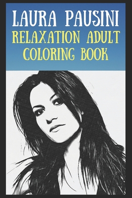 Relaxation Adult Coloring Book: Laura Pausini