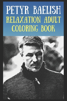 Relaxation Adult Coloring Book: Petyr Baelish