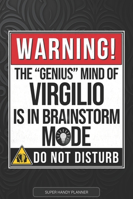 Virgilio: Warning The Genius Mind Of Virgilio Is In Brainstorm Mode - Virgilio Name Custom Gift Planner Calendar Notebook Journa