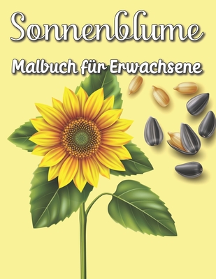 Sonnenblume Malbuch für Erwachsene: Stressabbau Türkei Liebhaber Geburtstag Malbuch Made in Garman