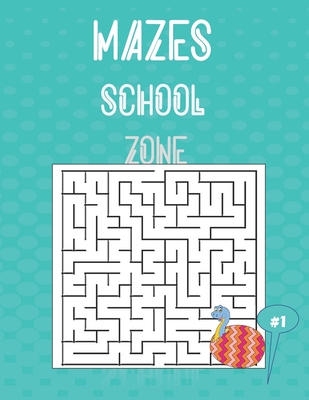 mazes school zone: Maze Activity Workbook For Children - Fun Mazes For Kids With Solutions.