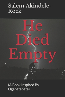He Died Empty: (A Book Inspired By Ogapatapata)