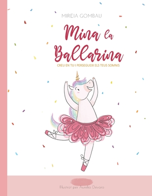 Mina, la ballarina: Creu en tu i persegueix els teus somnis