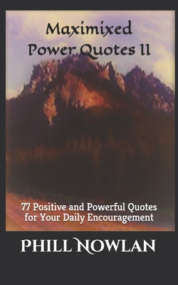 Maximixed Power Quotes II: 77 Positive and Powerful Quotes for Your Daily Encouragement