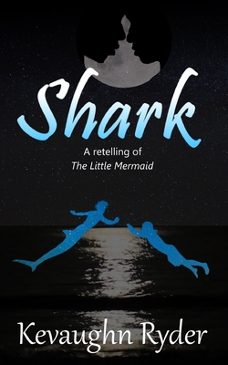 Shark: A Retelling of The Little Mermaid