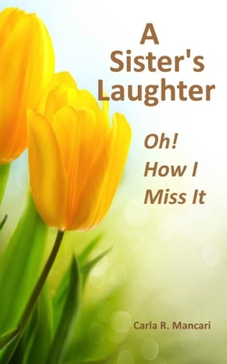A Sister's Laughter: Oh! How I Miss It