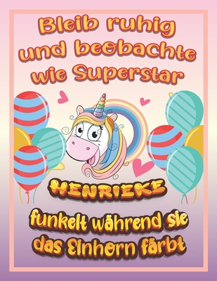 Bleib ruhig und beobachte wie Superstar Henrieke funkelt während sie das Einhorn färbt: Geburtstagsgeschenk und alle glücklichen Anlässe für Henrieke