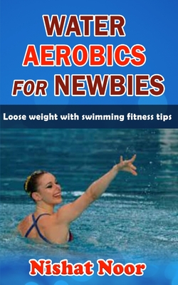 Water Aerobics for Newbies: Lose weight with swimming fitness tips