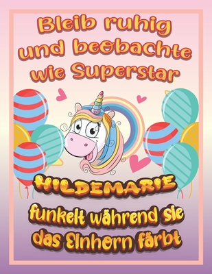Bleib ruhig und beobachte wie Superstar Hildemarie funkelt während sie das Einhorn färbt: Geburtstagsgeschenk und alle glücklichen Anlässe für Hildema