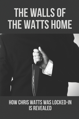 The Walls Of The Watts Home: How Chris Watts Was Locked-In Is Revealed: Prolific True Crime Of Watts Family