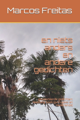 en niets anders en andere gedichten: geselecteerde gedichten: tweetalig boek (portugees en nederlands)