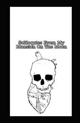 Soliloquies From My Mansion On The Moon: A Concept Poetry Anthology