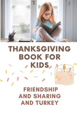 Thanksgiving Book For Kids: Friendship And Sharing And Turkey: Fun Guessing Game For Kids