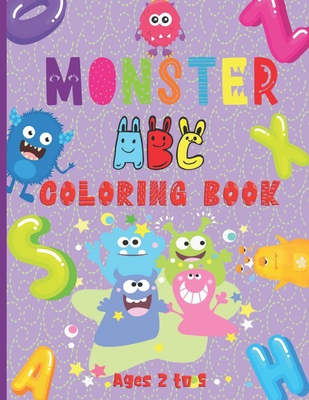 Monster ABC Coloring Book: For Ages 2 to 5 Letters A to Z Monster Coloring Pages for Toddlers Fun way for boys and girls to learn the alphabet! (