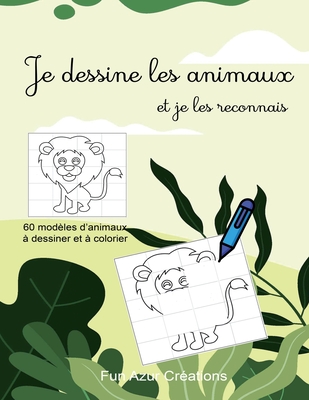 Je dessine les animaux: Livre de dessin et de coloriage pour Enfants Livre d'activités pour tous les âges amusant et facile 60 animaux à recon