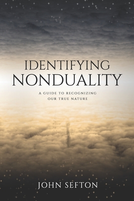 Identifying Nonduality: A Guide to Recognizing Our True Nature