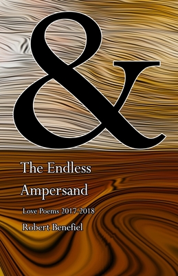 The Endless Ampersand: Love Poems 2017-2018