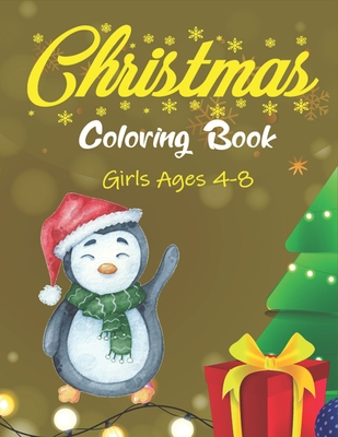 Christmas Coloring Book Girls Ages 4-8: 40 Christmas Coloring Pages for Children's, Big Christmas Coloring Book with Christmas Trees, Santa Claus, Rei