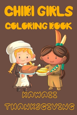 Chibi Girls Coloring Book: Kawaii Thanksgiving Coloring Book