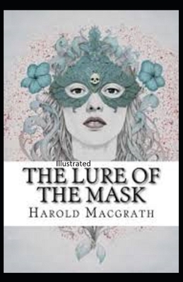 The Lure of the Mask Illustrated