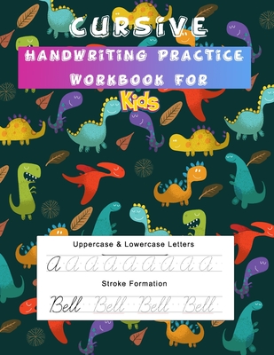 Cursive Handwriting Workbook: Dinosaur Teaching American Cursive Handwriting for kids beginners (jurassic world journal)