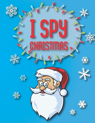 I Spy Christmas: Book For Kids For Toddlers And Preschoolers To Learn Through Play