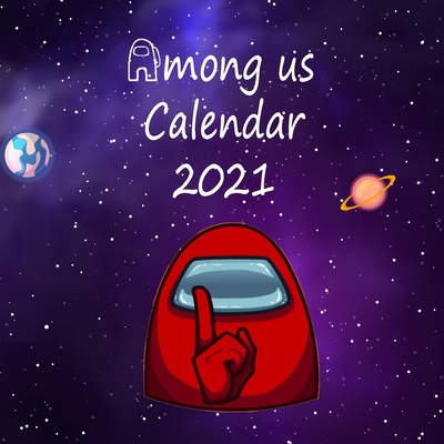 Among Us calendar 2021: Game 2021 Wall Calendar among us characters with galaxy background -8.5x8.5 in - calendar 2021- cute background-Glossy