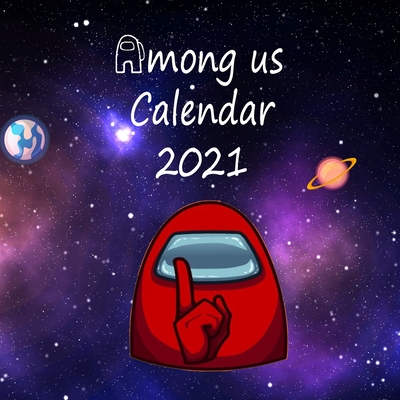 Among Us calendar 2021: Game 2021 Wall Calendar among us characters with galaxy background -8.5x8.5 in - calendar 2021- cute background-Glossy