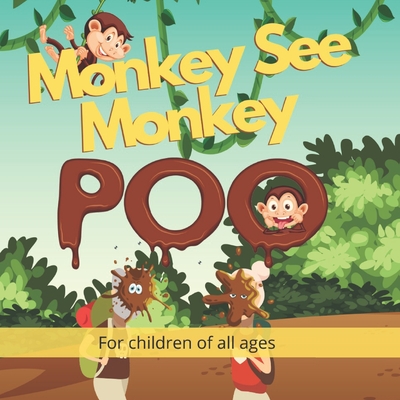 Monkey See Monkey Poo: Follow a mischievous troop of poo throwing monkeys in this beautiful full-colour children's picture book