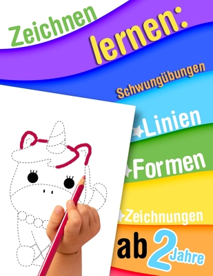 Zeichnen lernen: Linien, Formen, Zeichnungen - Schwungübungen ab 2 Jahre: Vorschule Aktivitätenheft: Schwungübungen für Feinmotorik & A