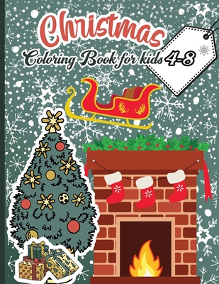 Christmas Coloring Book For Kids 4-8: A Fun Xmas Coloring Pages for Kids & Preschoolers & Toddlers & Kindergarten Full Of Christmas Characters ( Santa