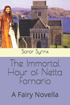 The Immortal Hour of Netta Fornario: A Fairy Novella