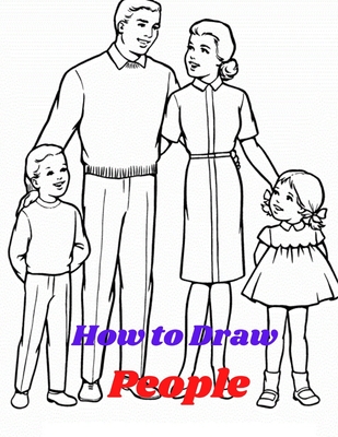 How to Draw People: Step-by-Step Simple Techniques Lessons for drawing People the Head Body face Figures and Poses