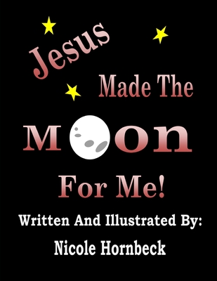 Jesus Made The Moon For Me